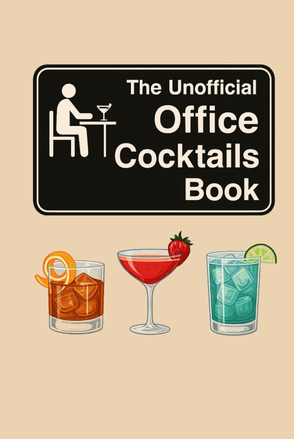 The Unofficial Office Cocktail Book: Cheers to Dunder Mifflin: 40 Hilarious and Totally Inappropriate Drink Recipes Inspired by The Office