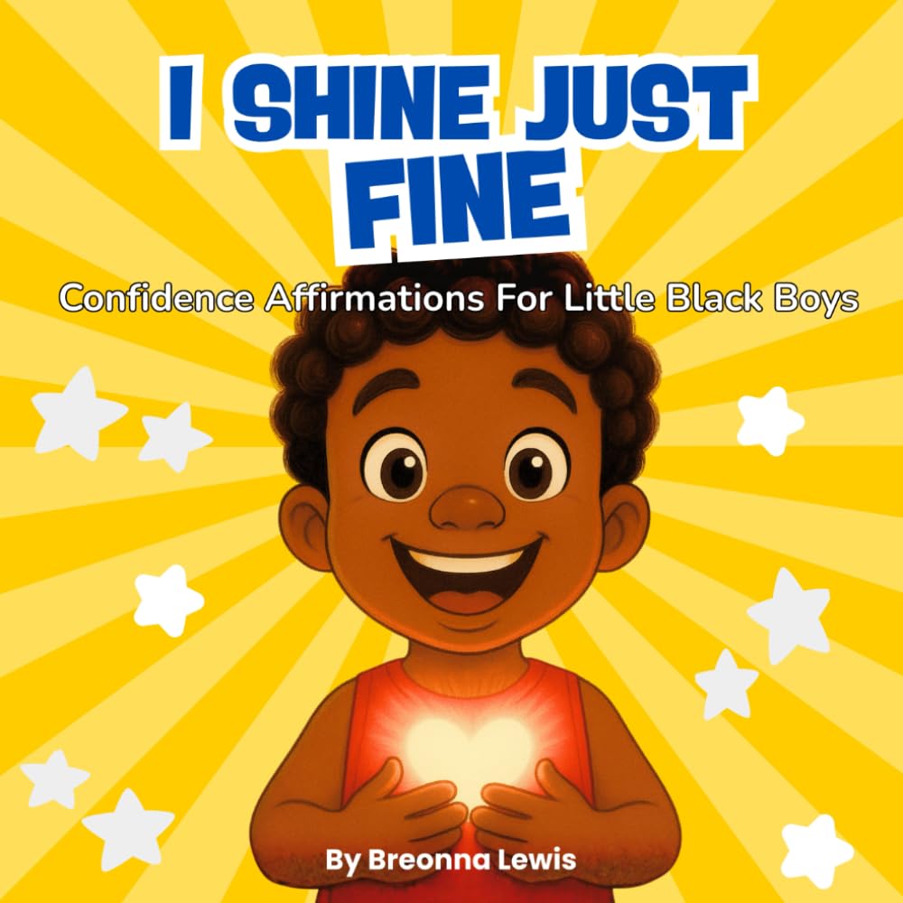 I Shine Just Fine: Confidence Affirmations For Little Black Boys