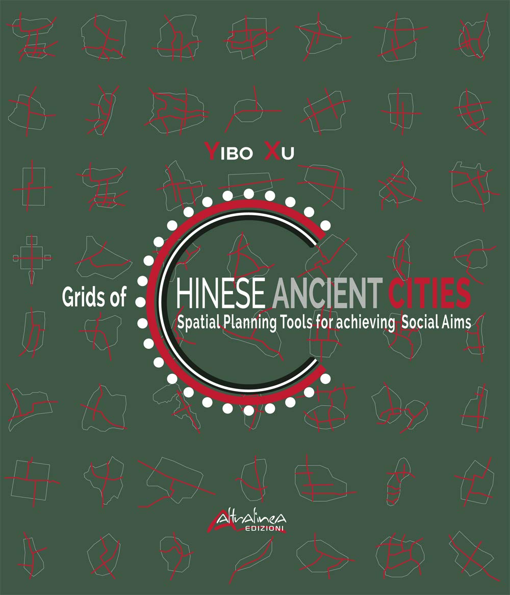 Grids of Chinese ancient cities : livre sur la planification spatiale et urbaine de la Chine