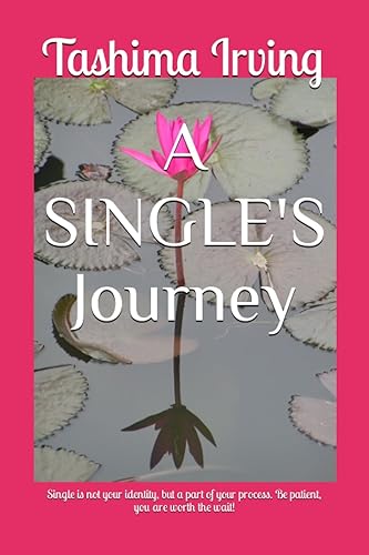 A SINGLE'S Journey Single is not your identity, but a part of your process. Be patient, you are worth the wait!