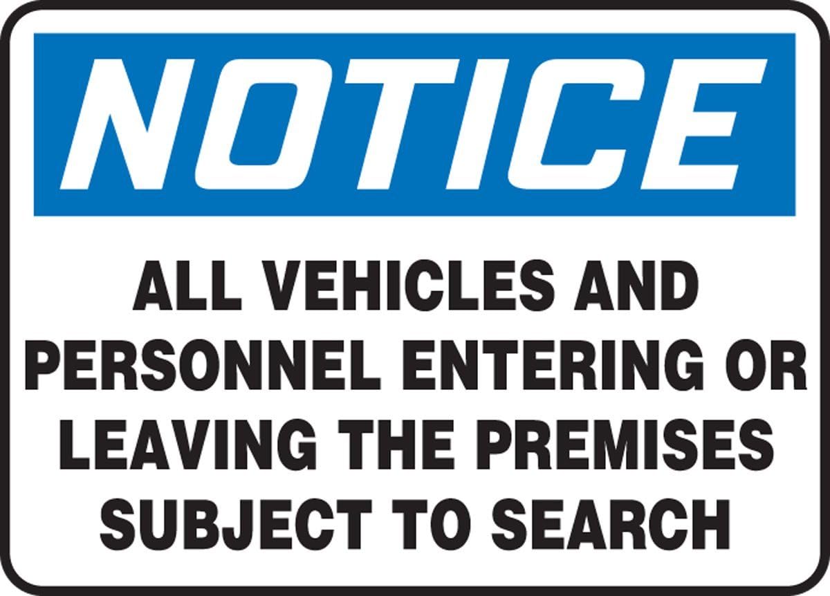 All Vehicles and Personnel Entering OR Leaving The Premises Subject to Search