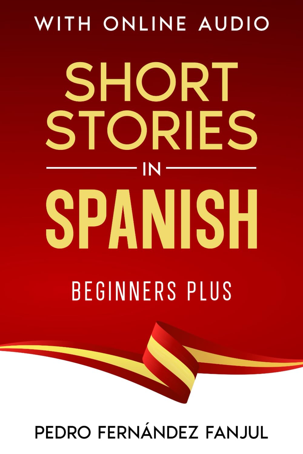 Short Stories in Spanish - Beginners Plus: With Online Audio: 2 (Short Stories in Spanish - Historias cortas en español)