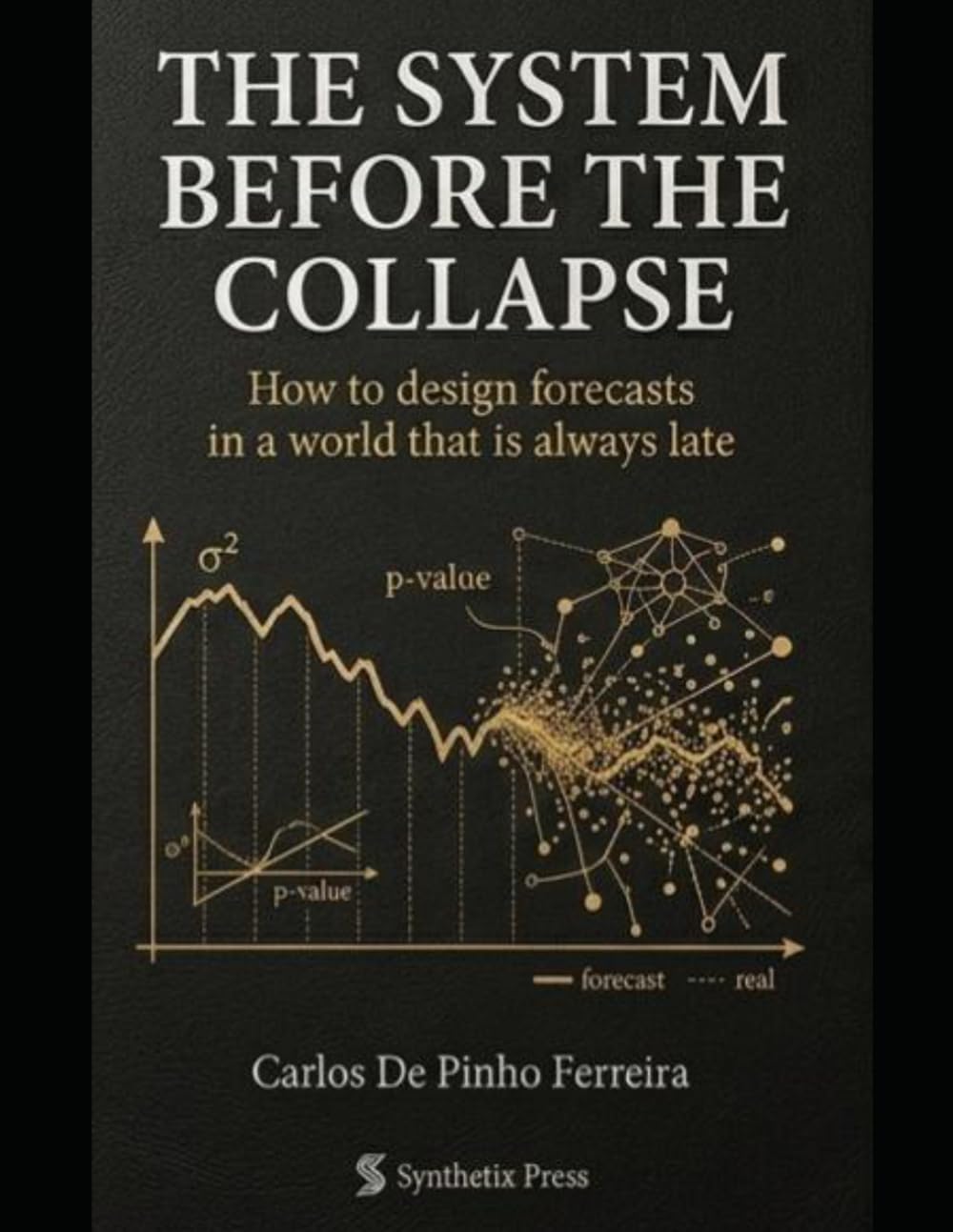 The system before the collapse: How to design forecasts in a world that is always late
