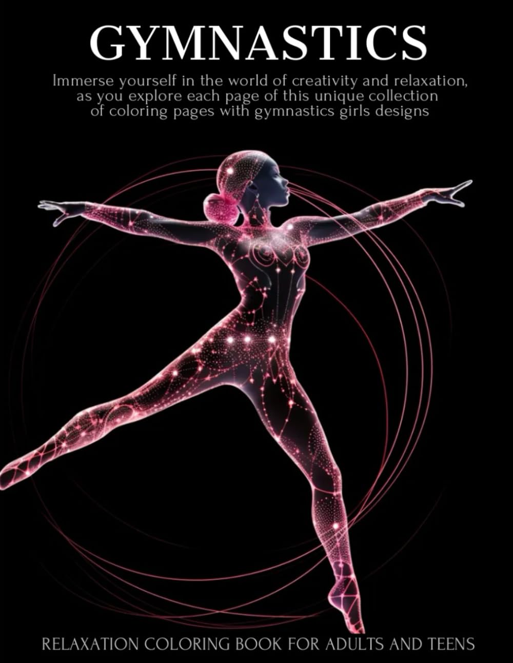 Gymnastics Coloring Book For Adults and Teens: Gymnastics Girls with Mandalas and Flowers - Stress Relieving and Relaxing Gifts