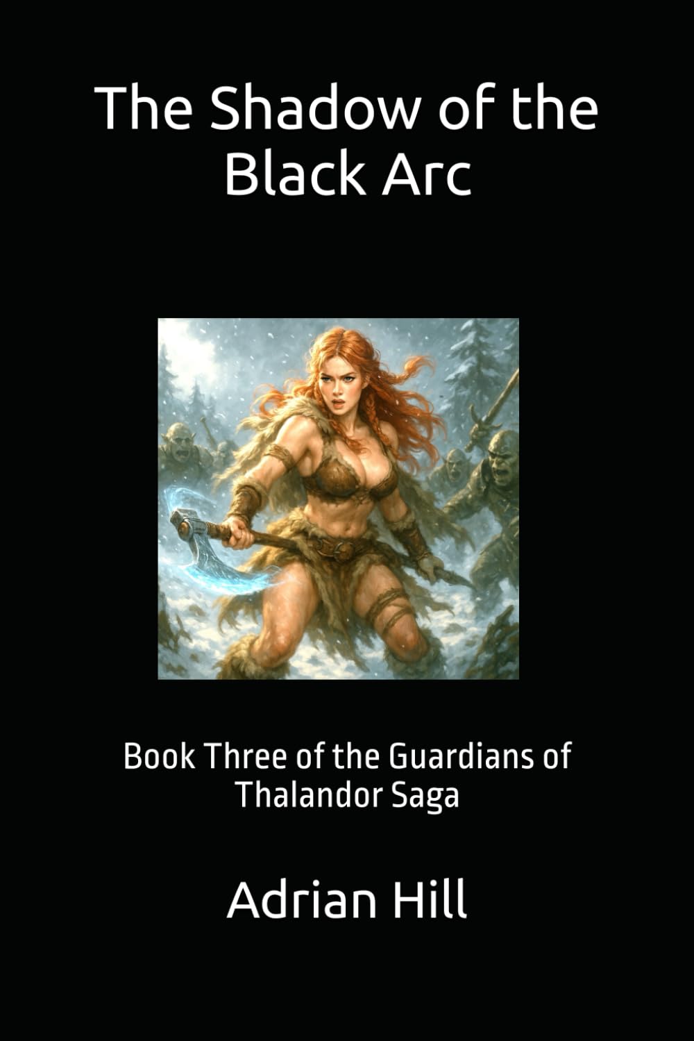 The Shadow of the Black Arc: Book Three of the Guardians of Thalandor Saga