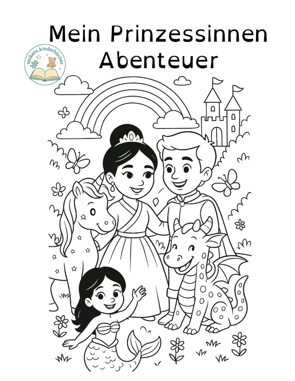 Mein Prinzessinnen-Abenteuer: Ein inklusives Ausmalbuch mit Geschichte über kulturelle Vielfalt, Träume und die Einzigartigkeit jedes Kindes. (Unikate Kinderbücher: Vielfalt erleben)