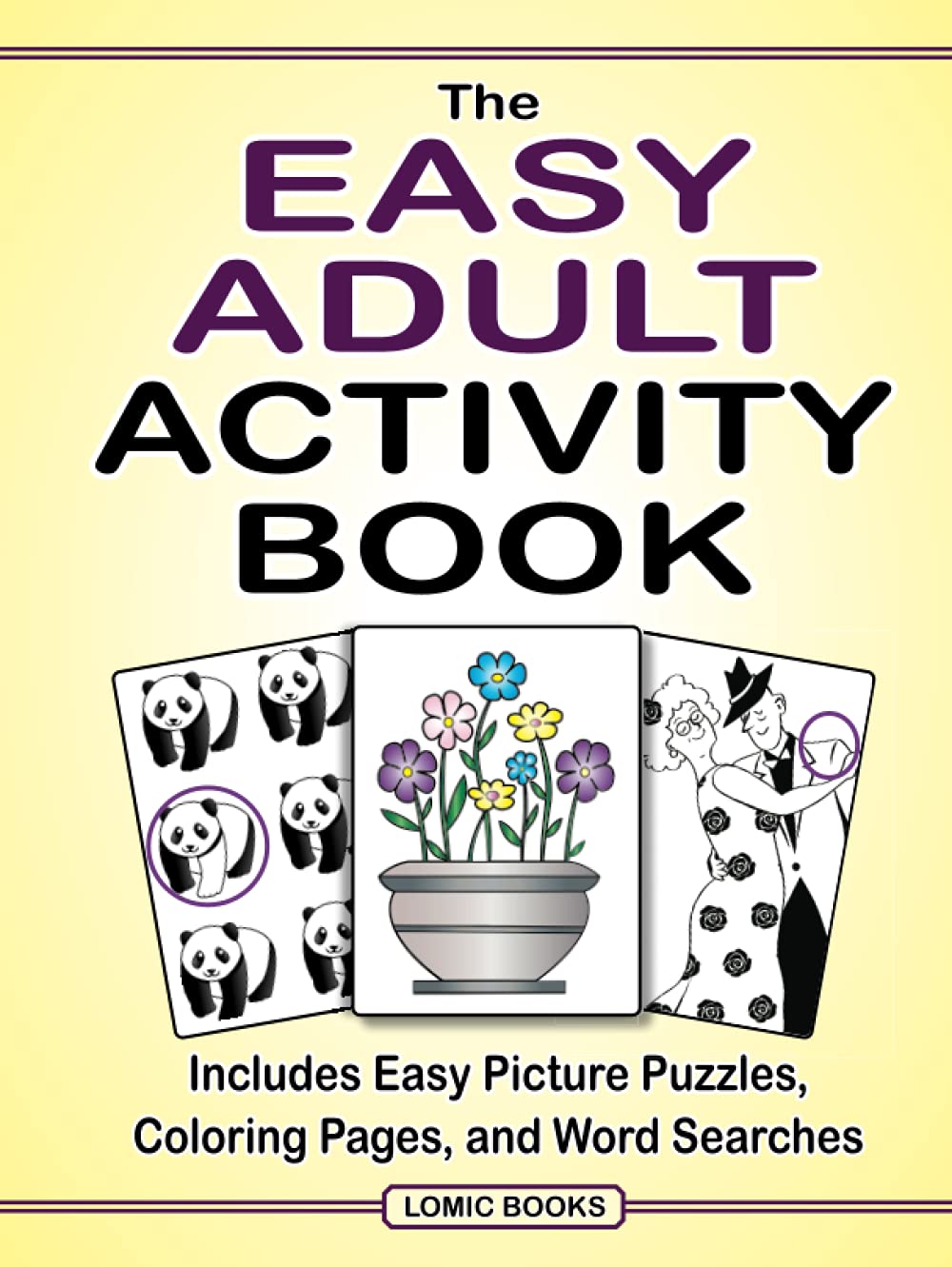The Easy Adult Activity Book: Includes Easy Picture Puzzles, Coloring Pages and Word Searches