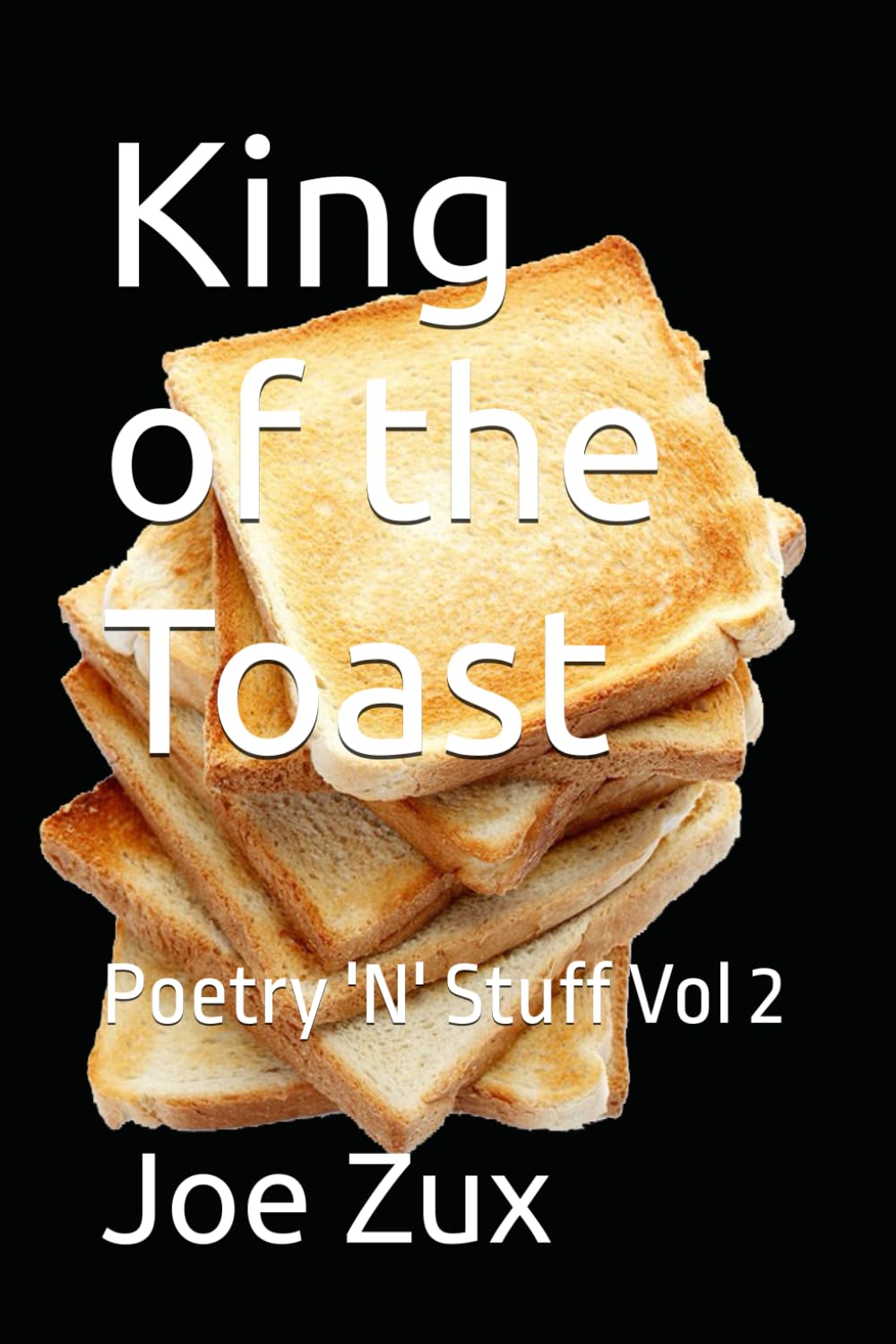 King Of The Toast: Poetry 'N' Stuff Vol 2