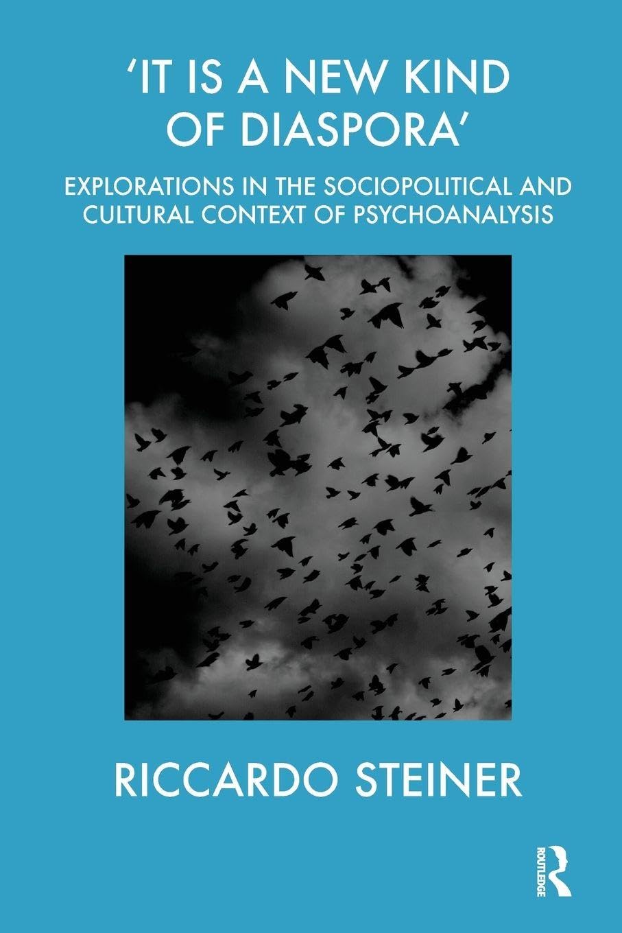 'It is a New Kind of Diaspora': Explorations in the Sociopolitical and Cultural Context of Psychoanalysis