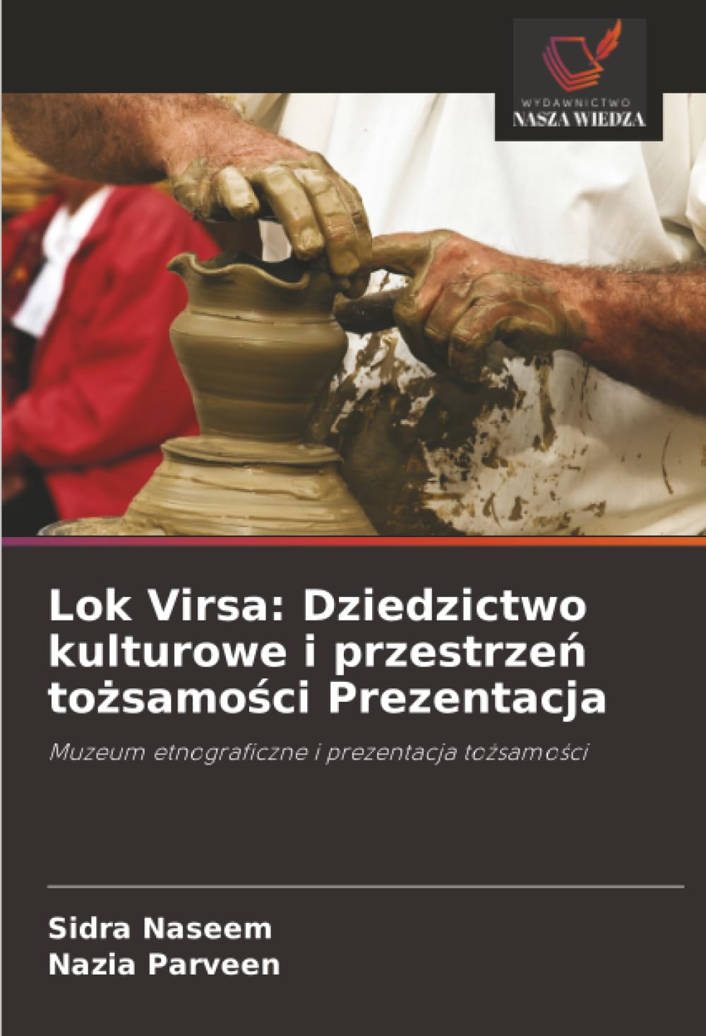 Lok Virsa: Dziedzictwo kulturowe i przestrze¿ to¿samo¿ci Prezentacja: Muzeum etnograficzne i prezentacja to¿samo¿ci