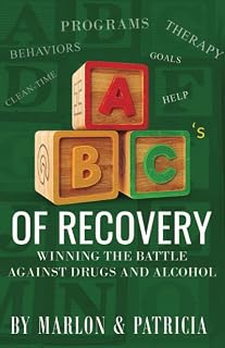 The ABC'S of Recovery: Winning The Battle Against Drugs And Alcohol