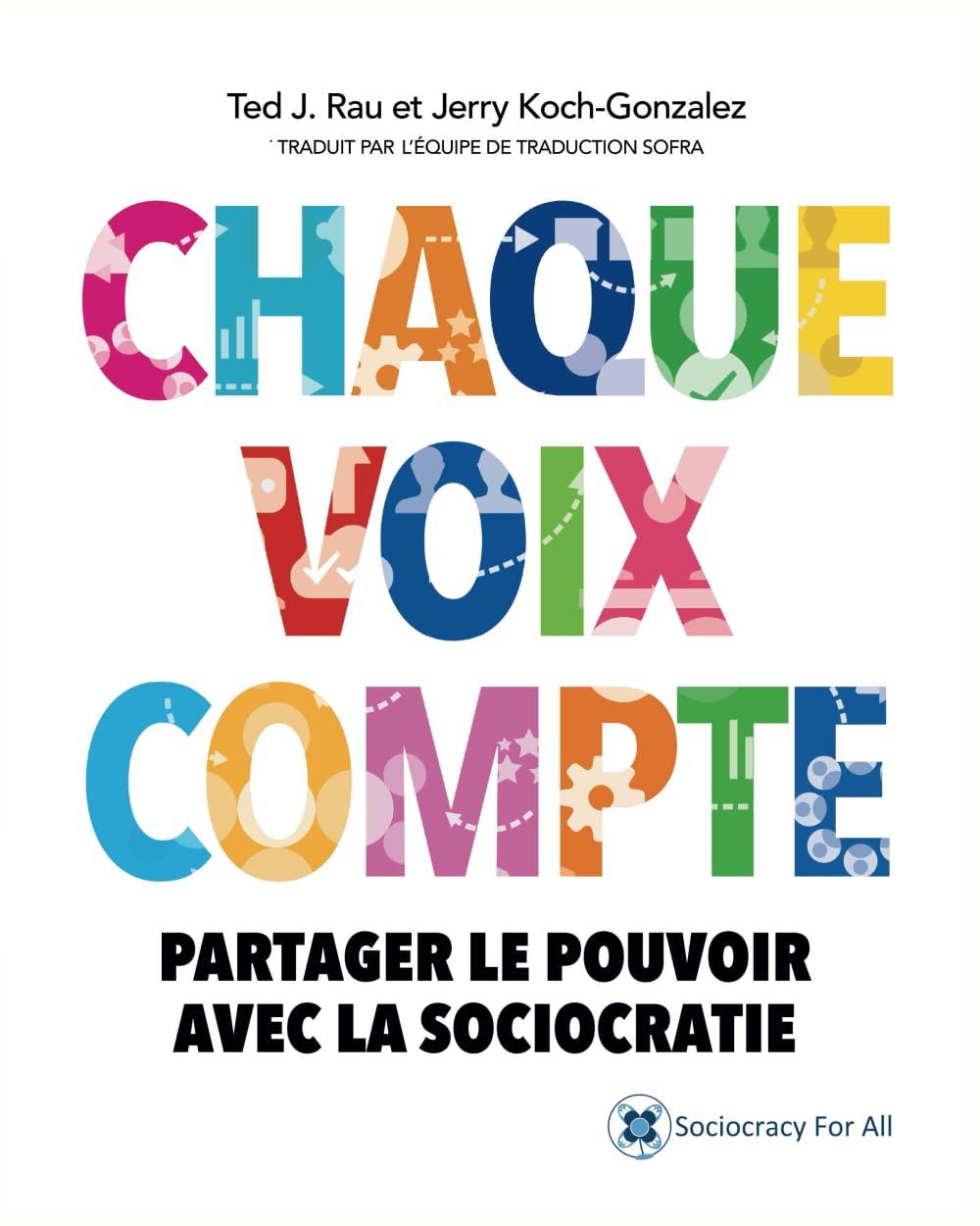 Chaque voix compte: Partager le pouvoir avec la sociocratie