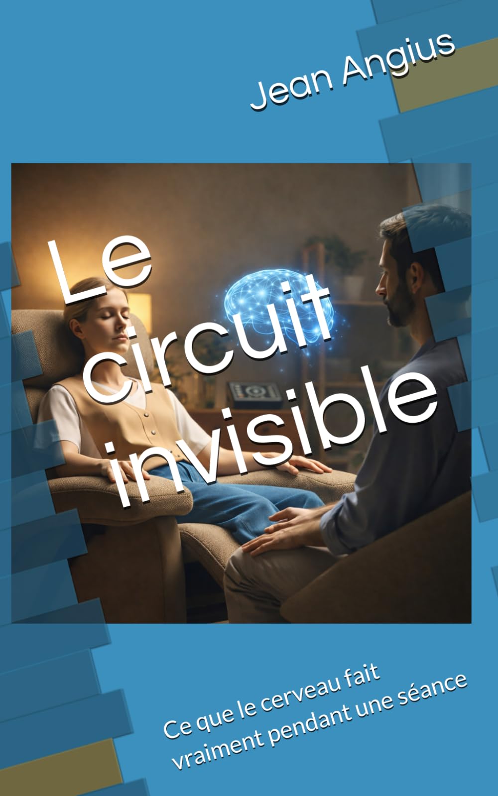 Le circuit invisible: Ce que le cerveau fait vraiment pendant une séance