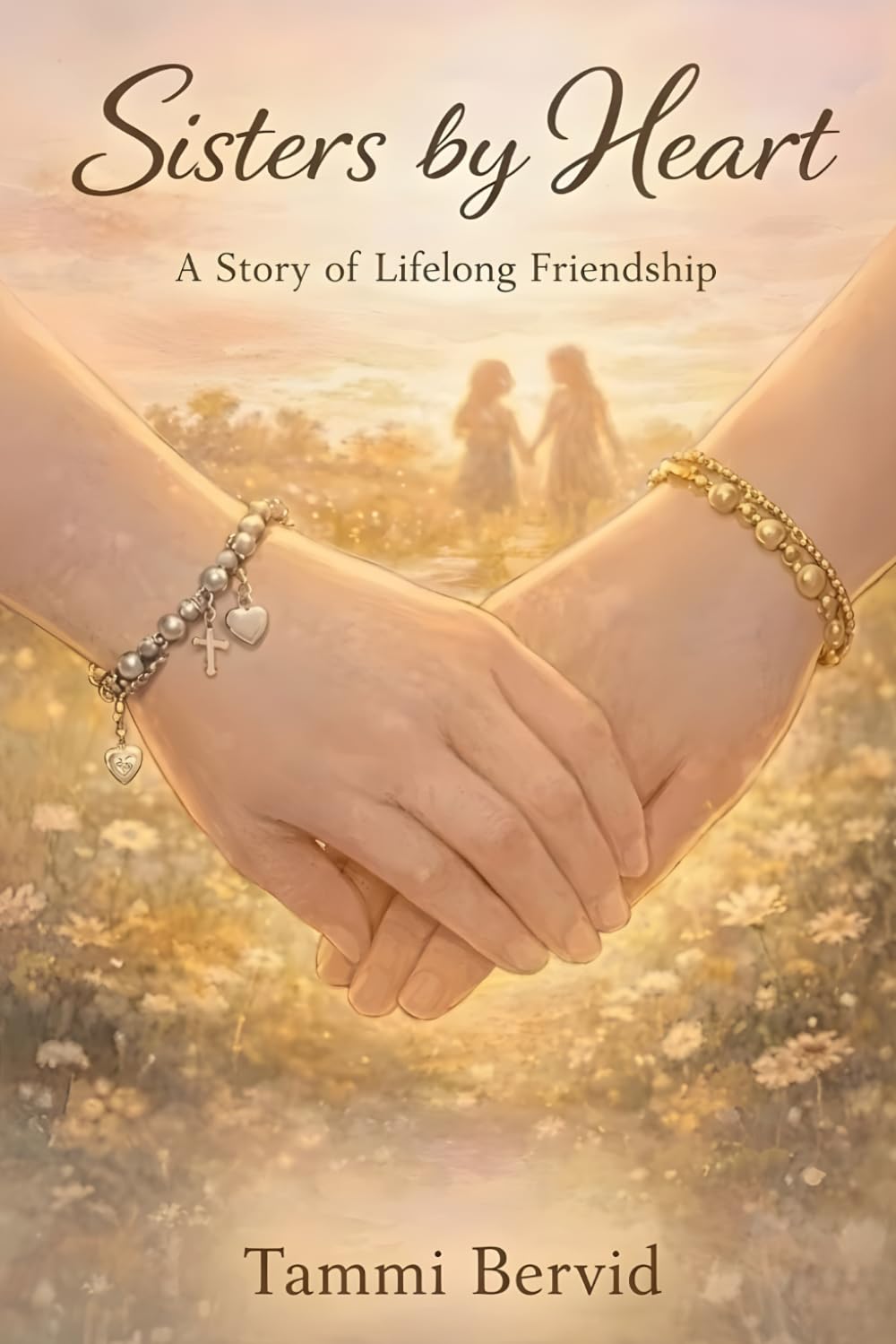 Sisters by Heart: A Story of Lifelong Friendship