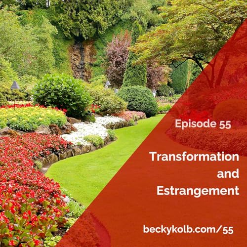 55: Transformation and Estrangement