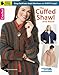 The Cuffed Shawl & More-Unique Crocheted Designs with Flowing Lines that Flatter Women of all Shapes and Sizes-Bonus On-Line Technique Videos Available (Leisure Arts Crochet)
