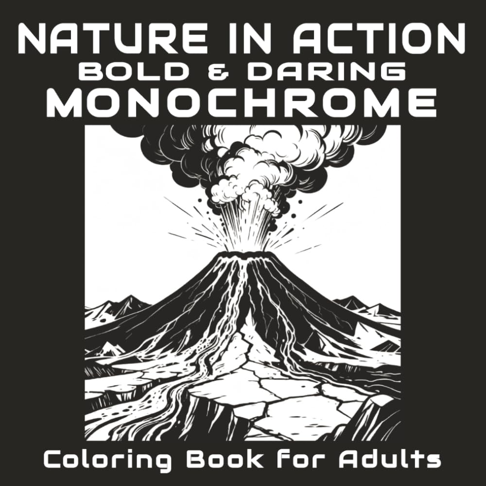Nature in Action Bold & Daring Monochrome Coloring Book: 50 Mindful and Bold Designs for Creativity, Stress-relief and Relaxing Coloring Experience for Beginners to Experts