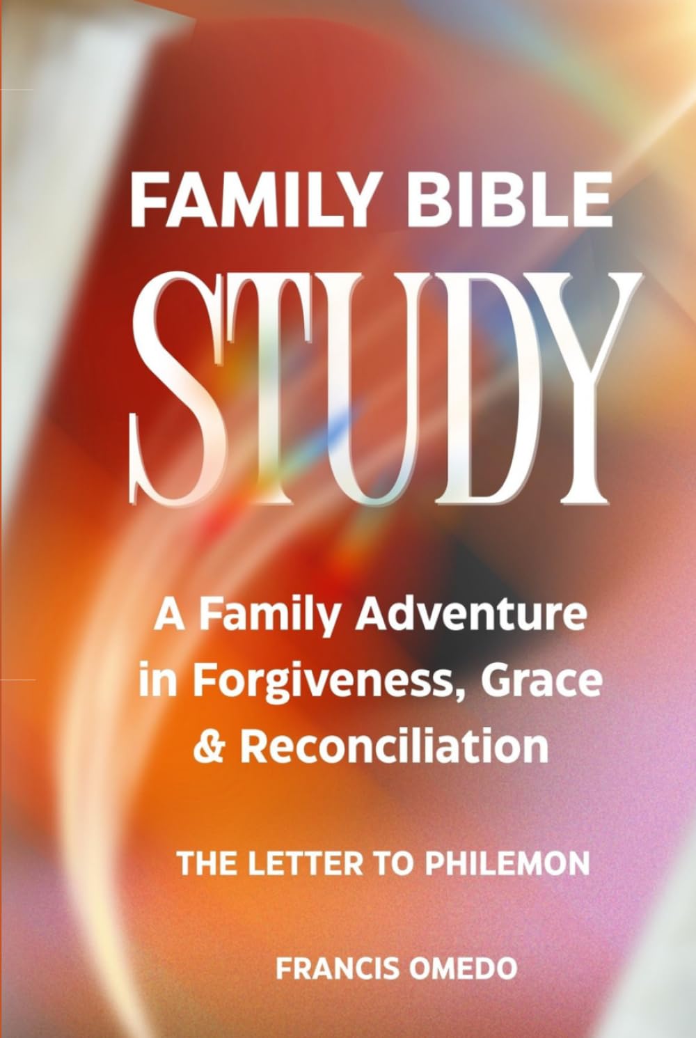 A Family Adventure in Forgiveness, Grace & Reconciliation: Family Bible Study | The Letter to Philemon