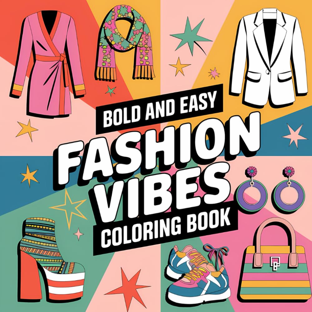 bold and easy fashion coloring book: Easy and Cute Designs for Adults, Teens, and Kids to Enjoy Relaxation