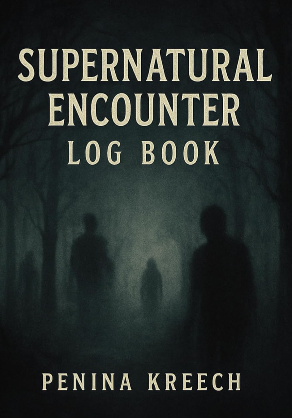 Supernatural Encounter Log Book: A Guided Journal for Documenting Paranormal Activity, Ghost Sightings, Shadow Figures & Unexplained Phenomena