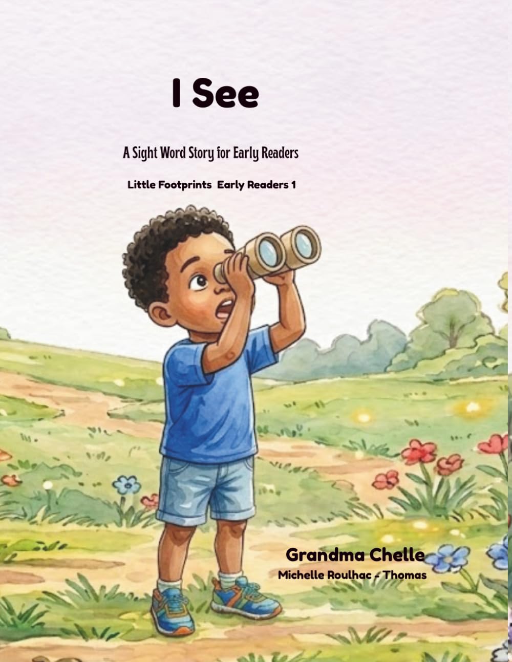 I See: A Sight Word Story for Early Readers: Little Footprints for Early Readers 1