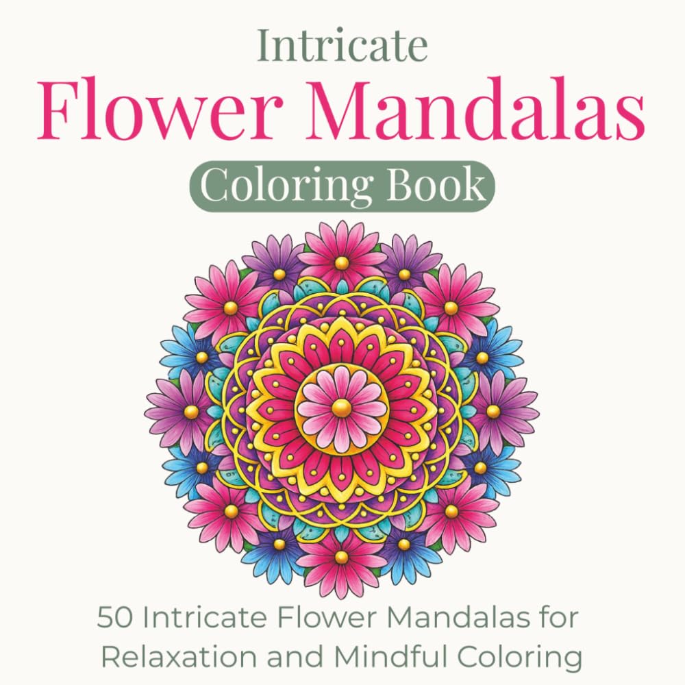 Intricate Flower Mandalas Coloring Book for Adults