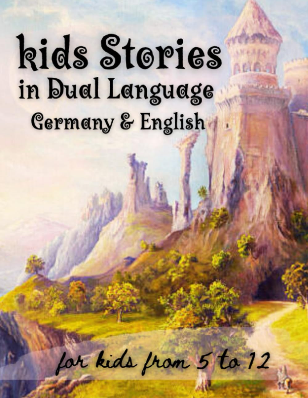Kids Stories in Dual Language Germany & English: A Collection of Engaging and Educational Kids Stories in Dual Language (Germany & English) to Foster ... Cultural Understanding, and Multilingualism