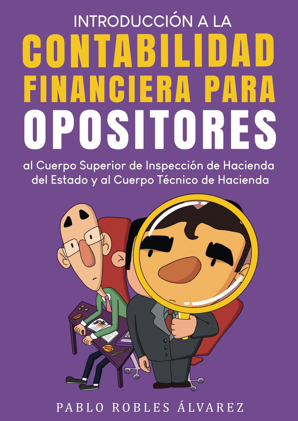 Introducción a la CONTABILIDAD FINANCIERA: para OPOSITORES al Cuerpo Superior de Inspección de Hacienda del Estado y al Cuerpo Técnico de Hacienda