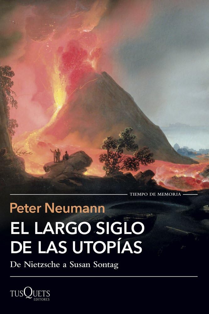 El largo siglo de las utopías: De Nietzsche a Susan Sontag (Tiempo de Memoria)