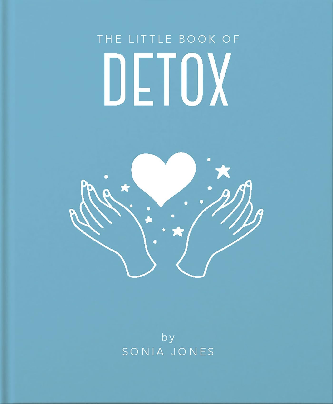 The Little Book Of Detox, Jones  Sonia, New, Hardcover