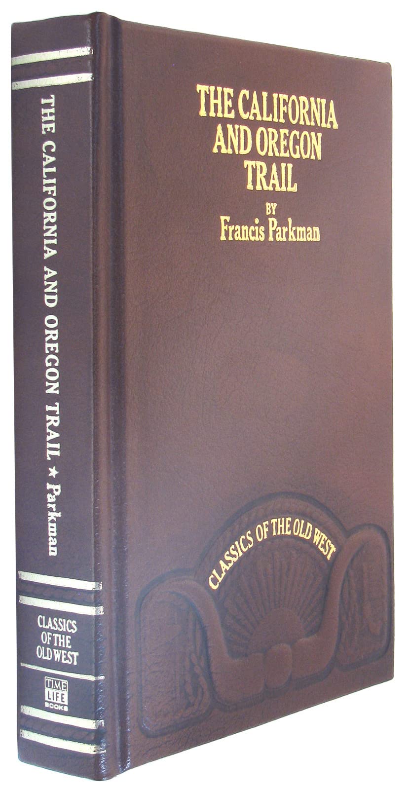 The California and Oregon Trail: Being sketches of prairie and Rocky Mountain life (Classics of the Old West)