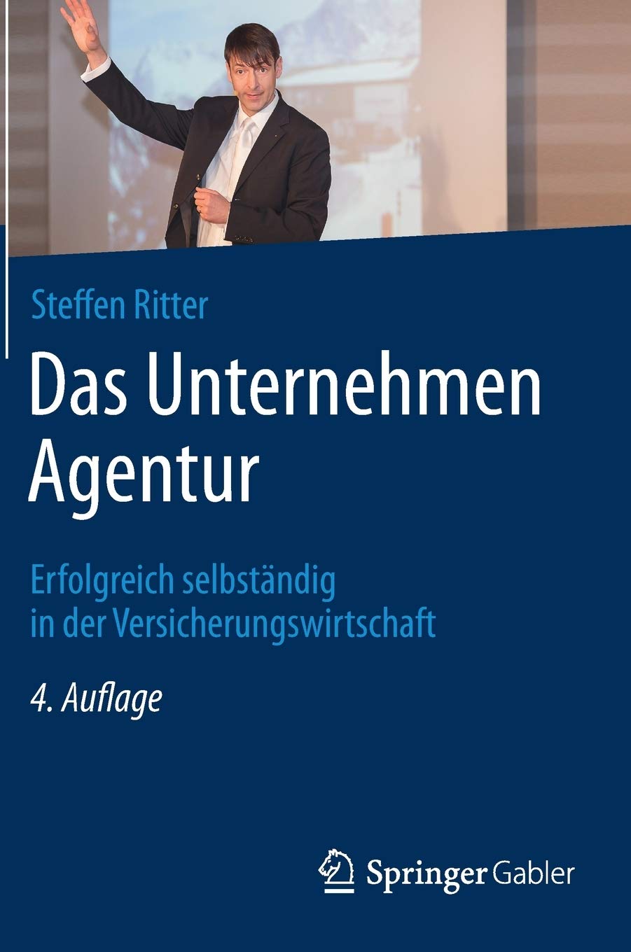 Das Unternehmen Agentur: Erfolgreich Selbständig In Der Versicherungswirtschaft 
