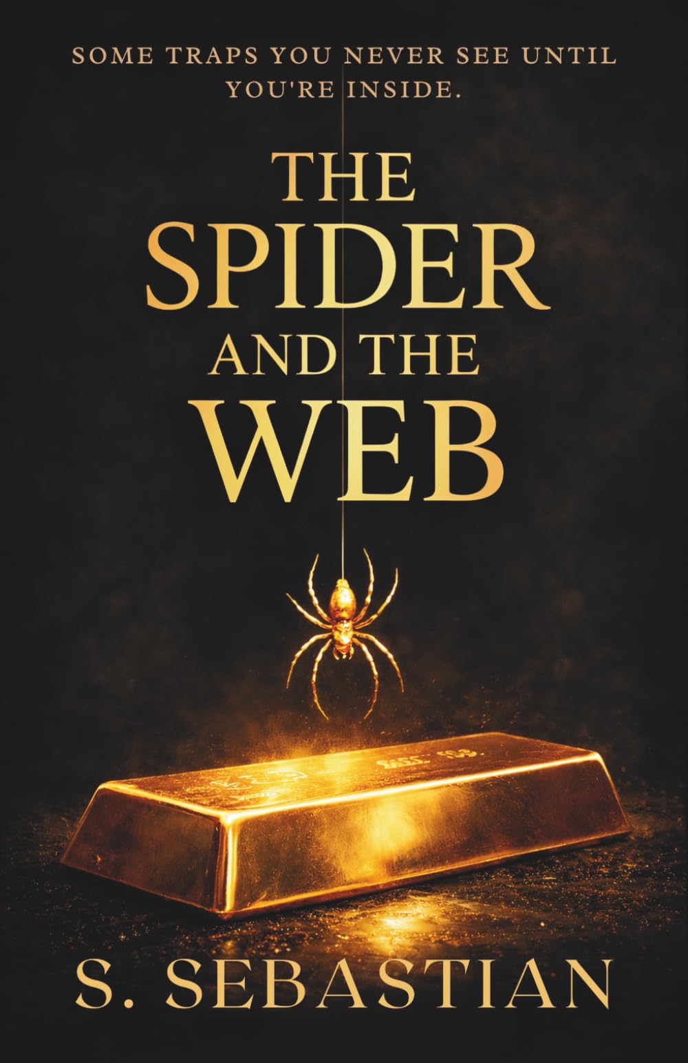 THE SPIDER AND THE WEB: SOME TRAPS YOU NEVER SEE UNTIL YOU'RE INSIDE
