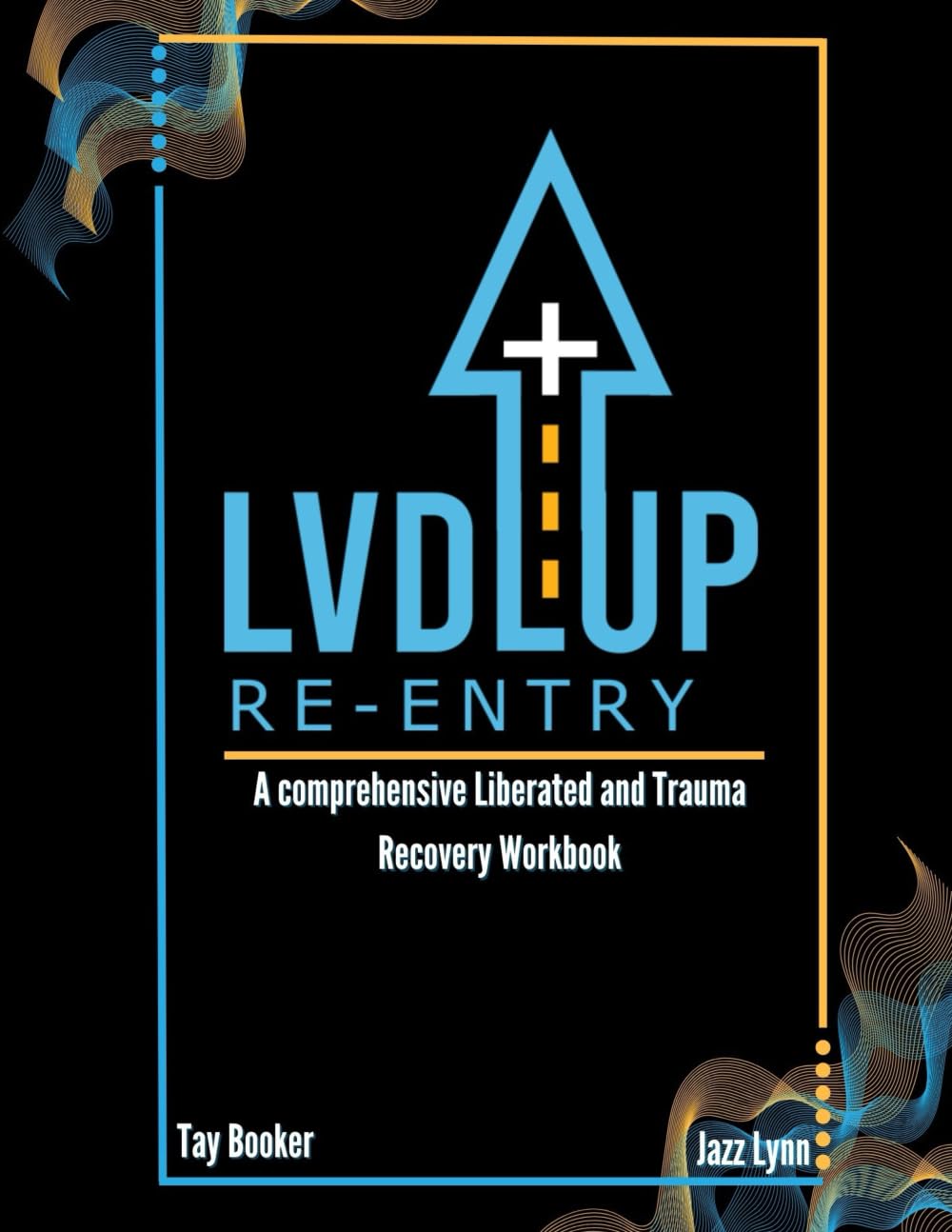 A Comprehensive Liberated and Trauma Recovery Workbook