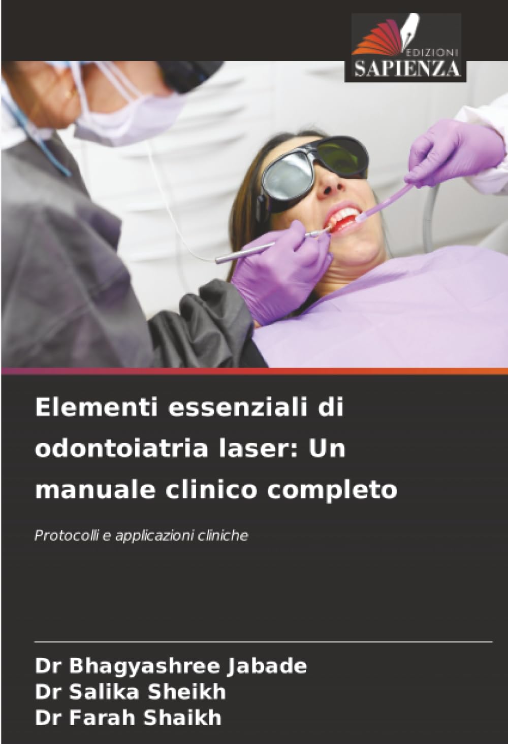 Elementi essenziali di odontoiatria laser: Un manuale clinico completo: Protocolli e applicazioni cliniche