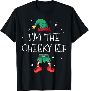 Christmas Matching Shirts Family Elf Squad Gifts I\'m The Cheeky Elf Shirt Matching Family Outfits Christmas T-Shirt