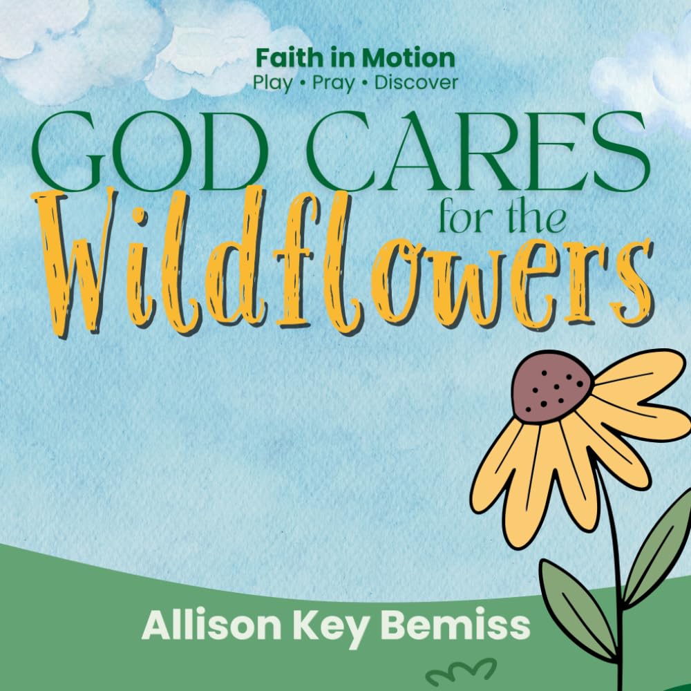 God Cares for the Wildflowers: A Hands-On Bible Adventure for Little Ones