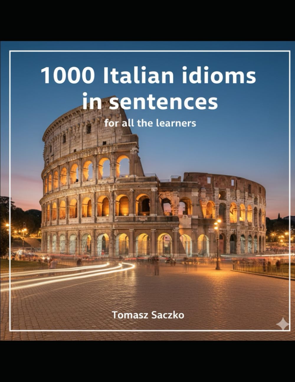 1000 Italian idioms in sentences for all the learners: Italian vocabulary