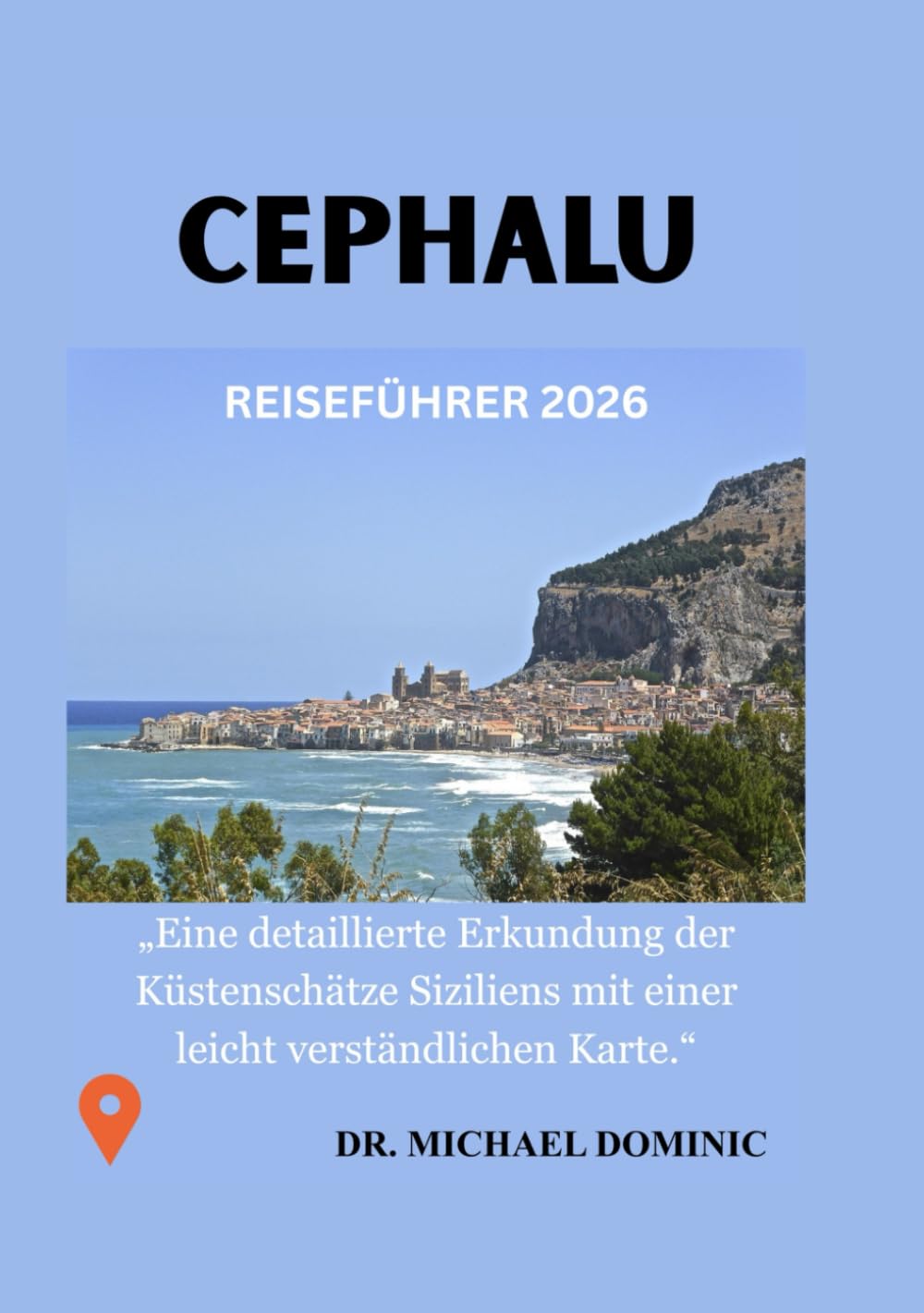 CEPHALU REISEFÜHRER 2026: „Eine detaillierte Erkundung der Küstenschätze Siziliens mit einer leicht verständlichen Karte.“