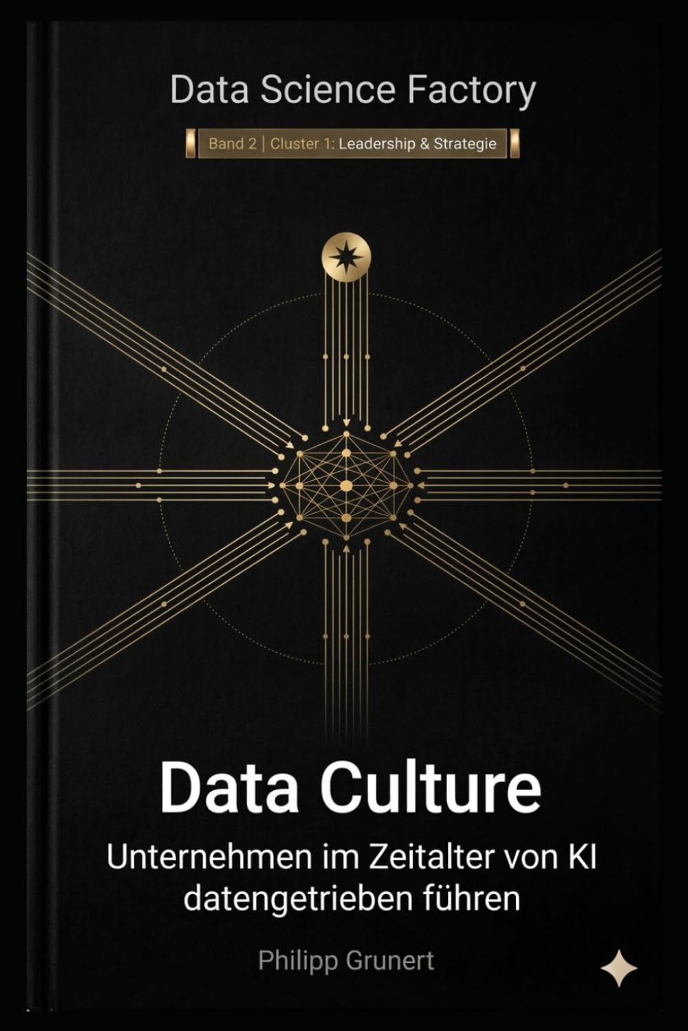 Data Culture: Unternehmen im Zeitalter von KI datengetrieben führen (Data Science Factory)