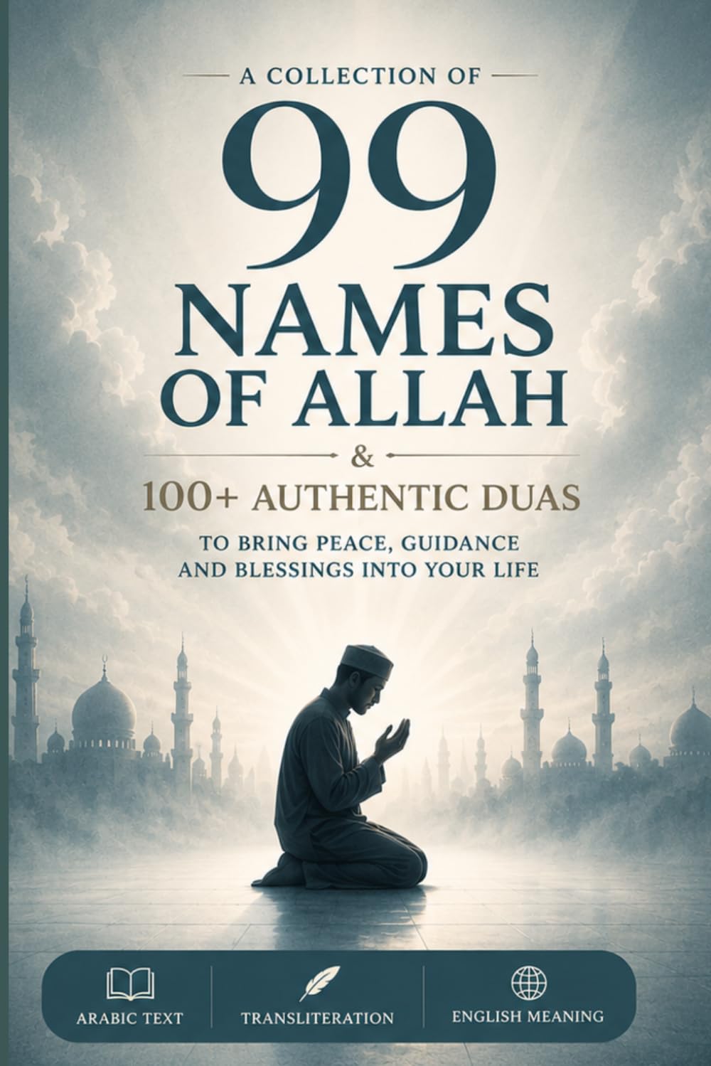 99 Names of Allah & 100+ Authentic Duas: Arabic Text, Transliteration & English Meaning