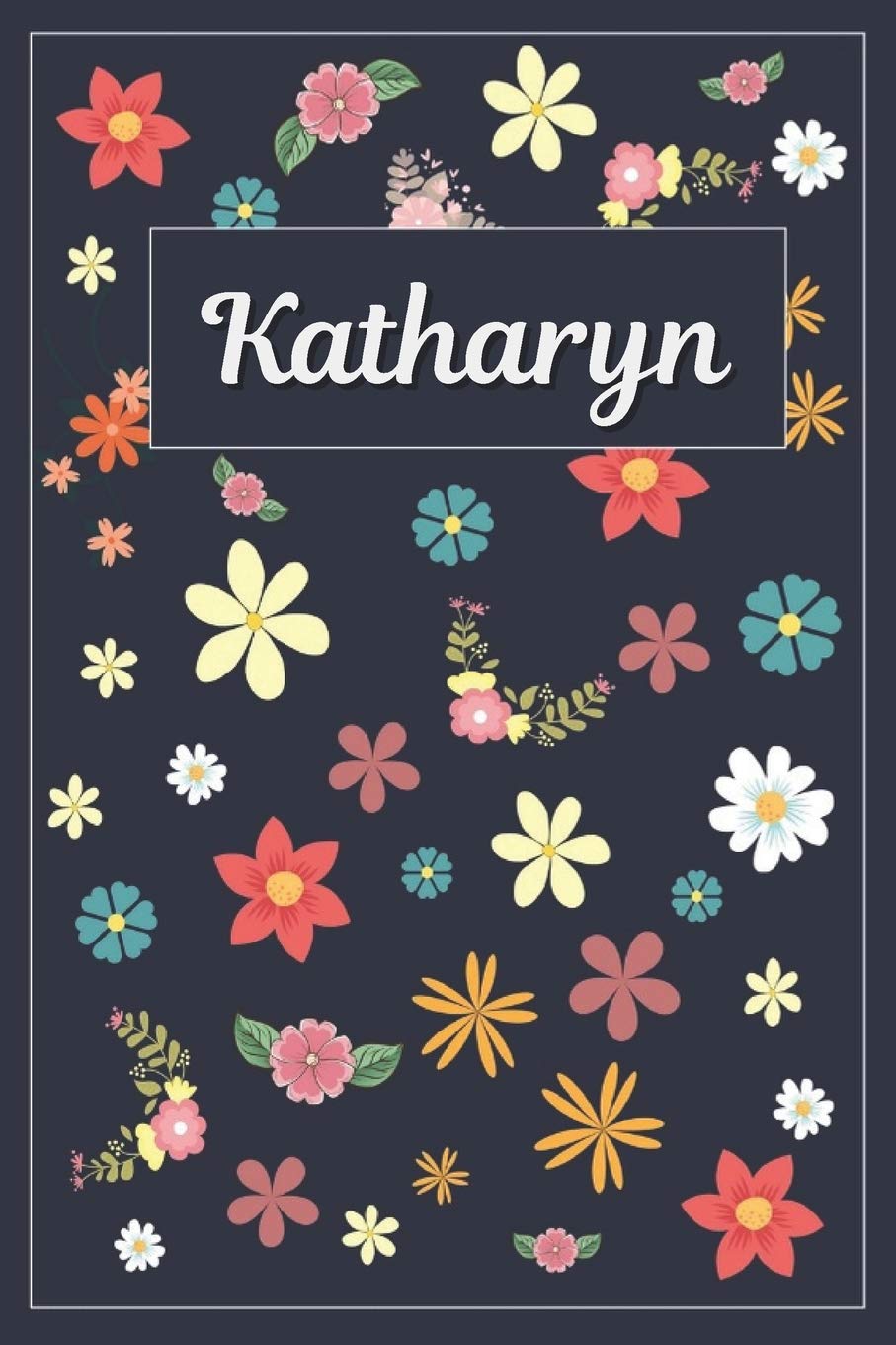Katharyn: Lined Writing Notebook with Personalized Name | 120 Pages | 6x9 | Flowers