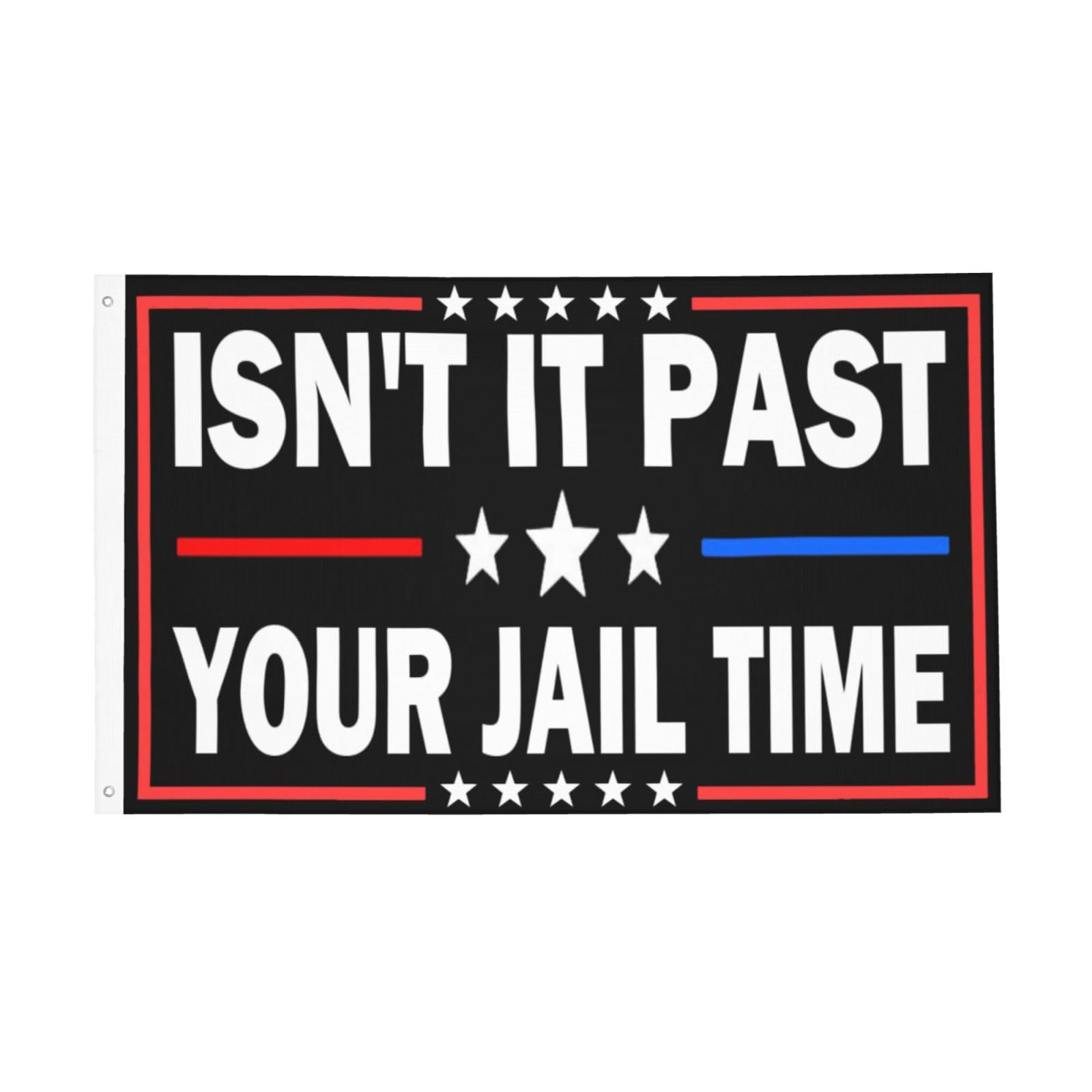 Isn't It Past Your Jail Time Flag 3x5 Double Sided Outdoor Flag Tapestry Banner Poster Flag For Bedroom Wall Decor Garden Flag Decorative