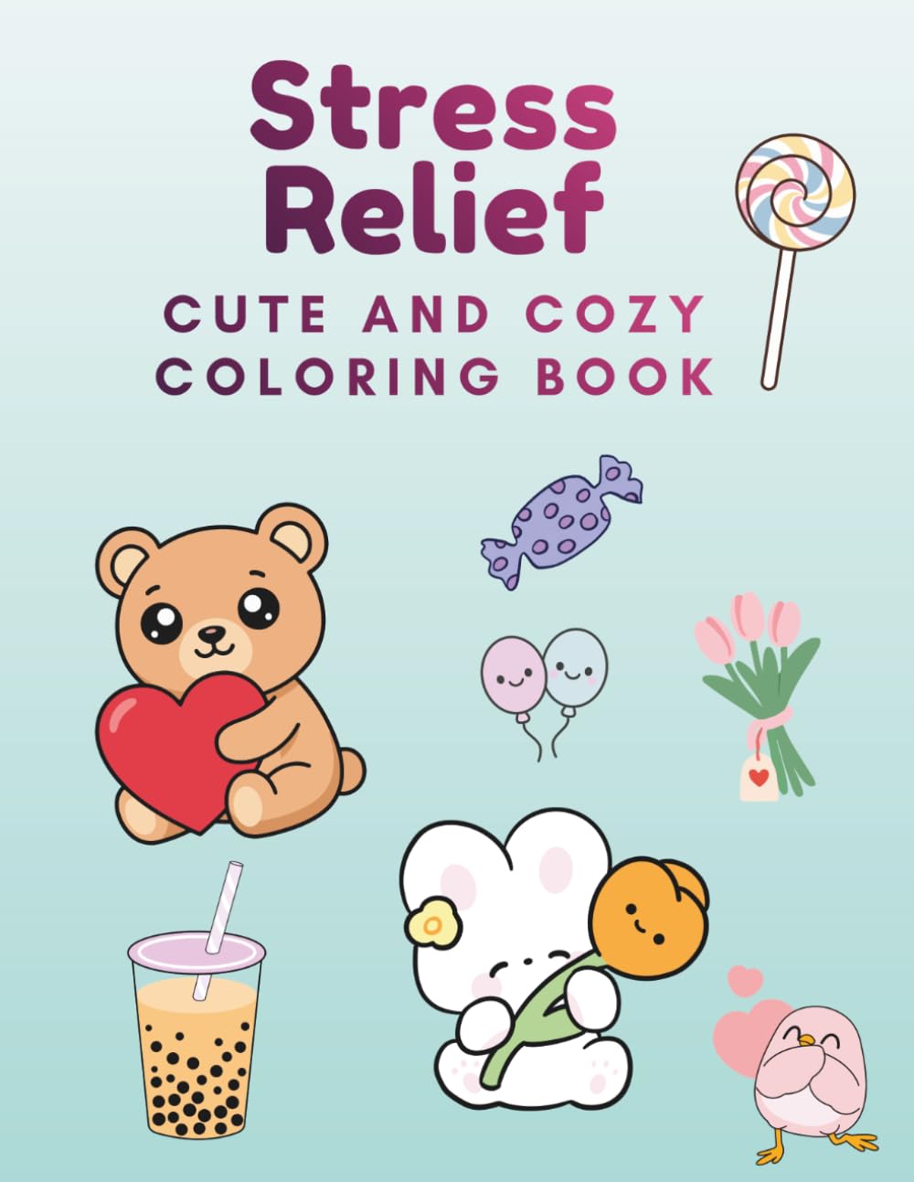 Stress Relief: Cute and cozy coloring book
