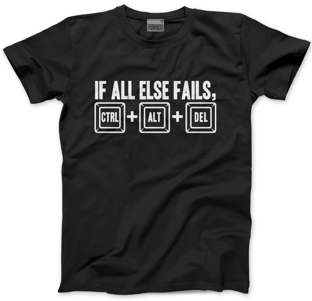 HotScamp If All Else Failes CTRL ALT DEL Men's Unisex T-Shirt - Black XXX-Large