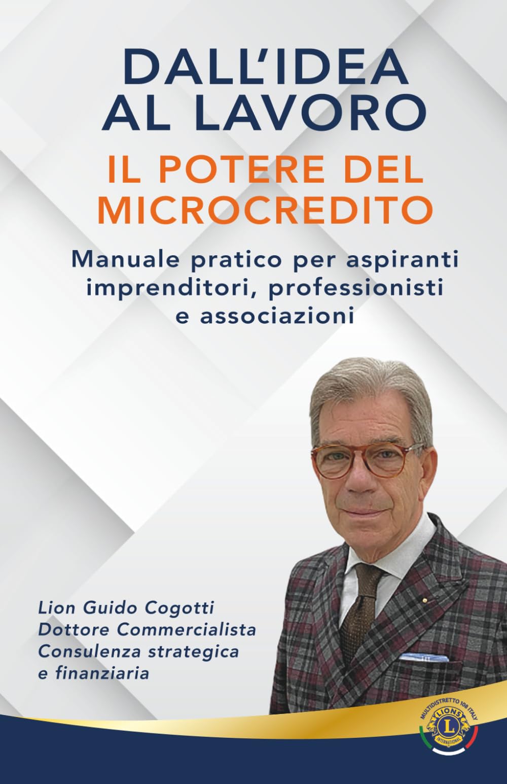 Dall'idea al lavoro - il potere del microcredito: Manuale pratico per aspiranti imprenditori, professionisti e associazioni
