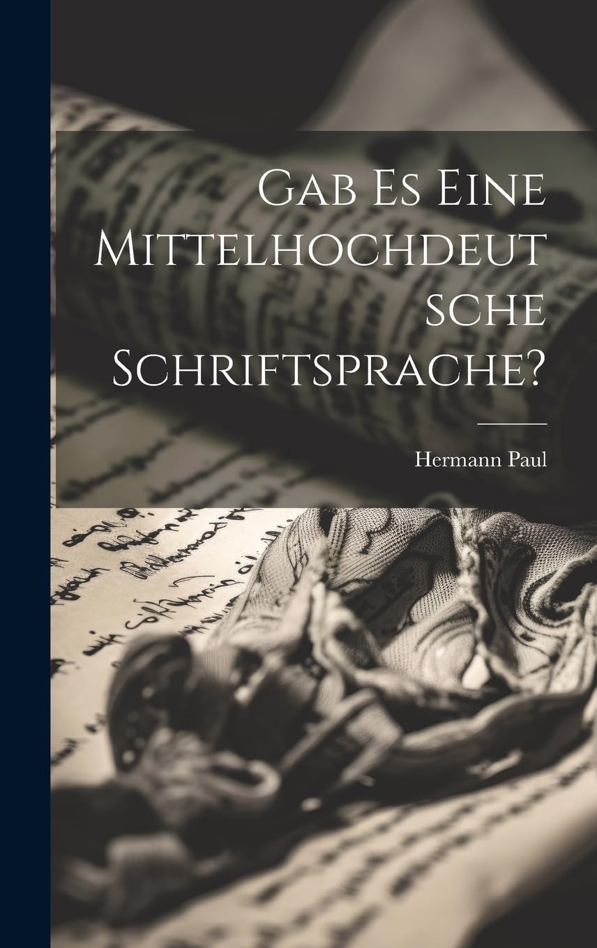 Gab Es Eine Mittelhochdeutsche Schriftsprache? Libro sobre Filología Germánica