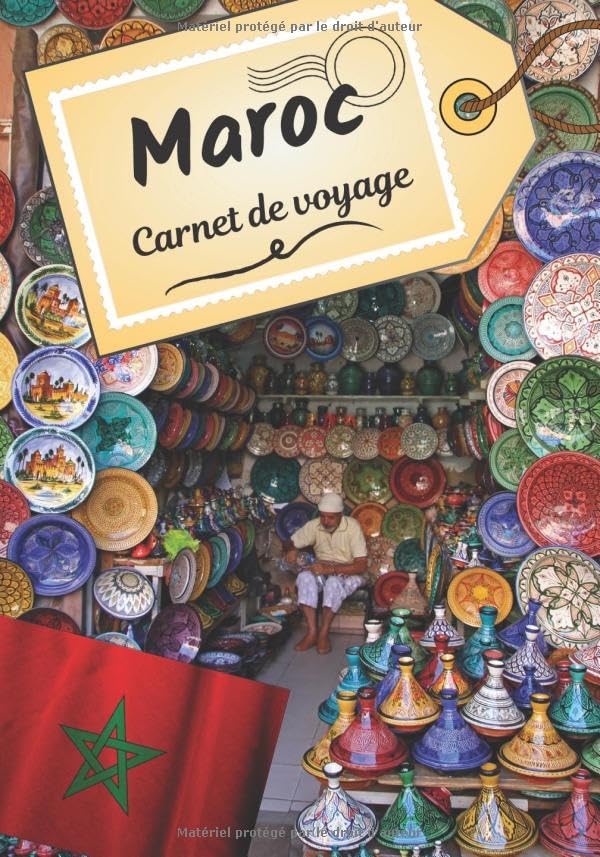 Maroc carnet de voyage: Journal de bord pour raconter vos récits et histoire | Planifier votre voyage et écrire ses souvenirs | Anecdote de votre séjour |...