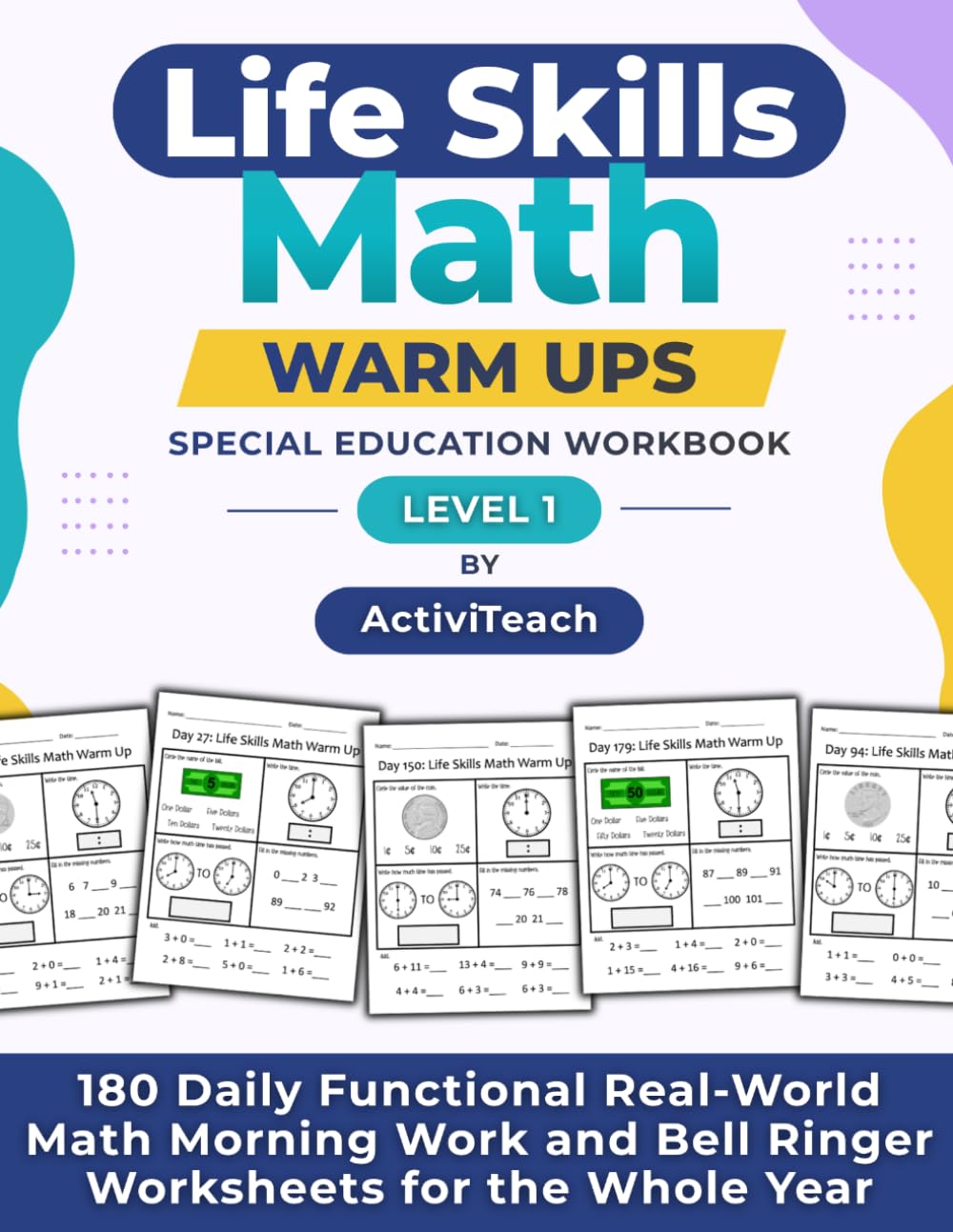 Life Skills Math Warm Ups Special Education Workbook: 180 Daily Functional Real-World Math Morning Work and Bell Ringer Worksheets for the Whole Year ... Math Warm Up Workbooks for Special Education)