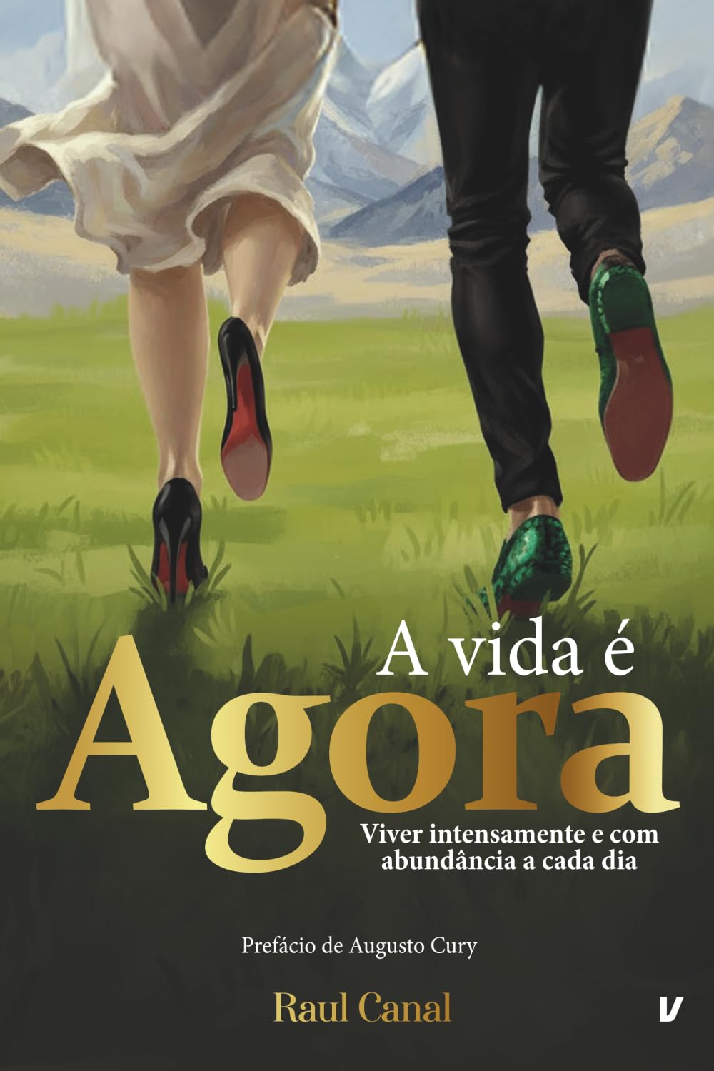 A vida é agora: Viver intensamente e com abundância a cada dia